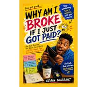 Why Am I Broke If I Just Got Paid?: Where Your Money Really Goes, How to Stop Wasting It, and How to Finally Get Ahead
