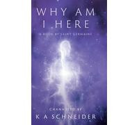 Why Am I Here: A Book by Saint Germaine