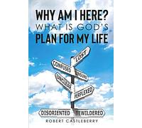 Why Am I Here?: What Is God's Plan for My Life
