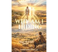 WHY AM I HIDING?: A Call to Righteous Leadership