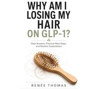 Why Am I Losing My Hair on GLP-1?: Clear Answers, Practical Next Steps, and Realistic Expectations