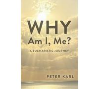 Why Am I, Me?: Eucharistic Journey