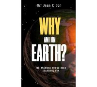 Why Am I on Earth?: The Answers You’ve Been Searching For