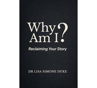 Why Am I?: Reclaiming Your Story
