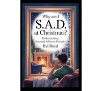 Why am I S.A.D. at Christmas?: Understanding Seasonal Affective Disorder