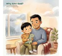 Why Am I Sad?: A Gentle Social-Emotional Story to Help Kids Understand Sadness, Name Big Feelings, and Feel Better. Ages 3-7