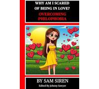 WHY AM I SCARED OF BEING IN LOVE? OVERCOMING PHILOPHOBIA