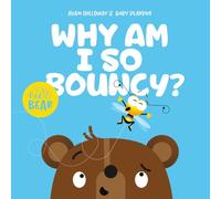 Why am I so Bouncy? (Bee & Bear)