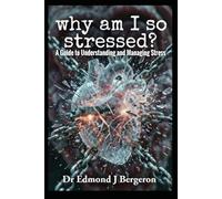 why am I so stressed?: A Guide to Understanding and Managing Stress