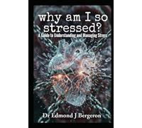 why am I so stressed?: A Guide to Understanding and Managing Stress