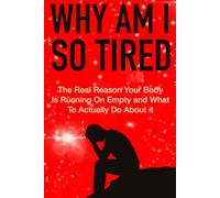 WHY AM I SO TIRED: The Real Reasons Your Body Is Running on Empty and What to Actually Do About It (THE WORKING BODY SERIES)