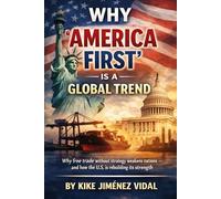 Why “America First” is a global trend: Why free trade without strategy weakens nations - and how the U.S. is rebuilding its strength