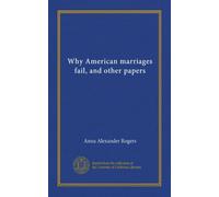 Why American marriages fail, and other papers