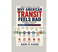 Why American Transit Feels Bad: And What It Would Take to Make It Useful (Urban Planning Field Guides)
