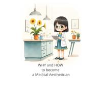 WHY and HOW to become a Medical Aesthetician: A Children Short Story Book For Medical Career Dreamers