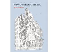 Why Architects Still Draw: Two Lectures on Architectural Drawing (The MIT Press)