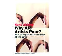 Why Are Artists Poor?: The Exceptional Economy of the Arts