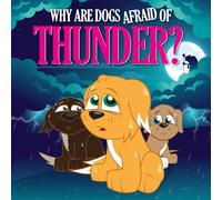 Why are dogs afraid of thunder?