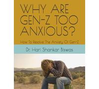 WHY ARE GEN-Z TOO ANXIOUS?: How To Resolve The Anxiety Of Gen-Z