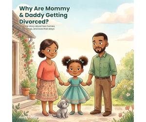 Why Are Mommy and Daddy Getting Divorced?: A Gentle Social-Emotional Story to Help Kids Understand Divorce, Two Homes, and That It Is Not Their Fault | Ages 3-8