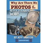 Why Are There No Photos of the Revolutionary War? (America 250 Series)