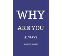 Why Are You Always Short on Money?: The Psychology of Money, Habits, and Decisions That Keep You Stuck (Why Do You Keep...)