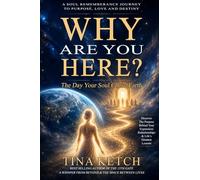 Why Are You Here?: The Day Your Soul Chose Earth