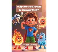 Why Are You Prone to Getting Sick? - children's picture book: About Your Amazing Immune System! (Curious Kids Science Series)