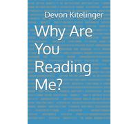 Why Are You Reading Me?