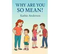 “Why are you so mean?”