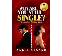 WHY ARE YOU STILL SINGLE?: The Modern Dating Game
