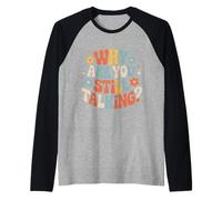 Why Are You Still Talking |- Camiseta Manga Raglan