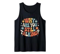 Why Are You Still Talking |- Camiseta sin Mangas