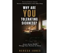 Why Are You Tolerating Sickness?: Access Divine Health Through Your Position In Christ