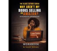 Why Aren't My Books Selling On Amazon: Diagnostic Workbook (The Black Author Success Series : Book 1)