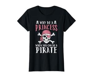 Why Be Princess Pirate Funny Jolly Roger Mujeres Niñas Niños Camiseta