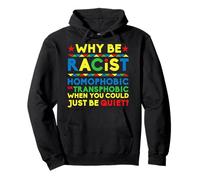 Why Be Racist Sexist Homophobic Or Transphobic Pride Gifts Sudadera con Capucha