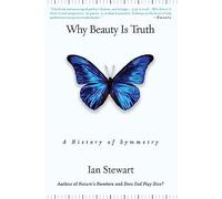 Why Beauty is Truth: The History of Symmetry: A History of Symmetry