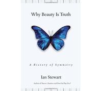 Why Beauty is Truth : the History of Symmetry