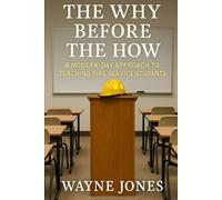 Why Before the How: a modern-day approach to teaching fire service students