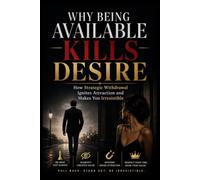 Why Being Available Kills Desire (The Silent Leverage Series)