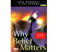 Why Belief Matters: Live in Belfast - Josh McDowell & Roy Crowne
