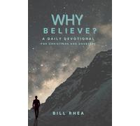 Why Believe?: A Daily Devotional for Christians & Doubters