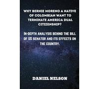 WHY BERNIE MORENO A NATIVE OF COLOMBIAN WANT TO TERMINATE AMERICA DUAL CITIZENSHIP?: IN-DEPTH ANALYSIS BEHIND THE BILL OF US SENATOR AND ITS EFFECTS ON THE COUNTRY
