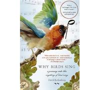 Why Birds Sing: A Journey Into the Mystery of Bird Song