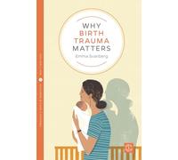Why Birth Trauma Matters (Pinter & Martin Why it Matters)