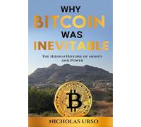 Why Bitcoin Was Inevitable: The Hidden History Of Money And Power