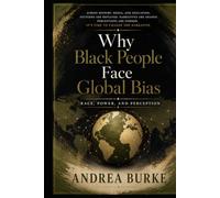 Why Black People Face Global Bias: Race, Power, and Perception