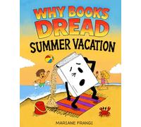 Why Books Dread Summer Vacation: A Funny Interactive Story About Sunshine, Surprises, and Chaos (The Book That Wants to Be Read!)