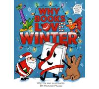 Why Books Love Winter: From Santa to Dinosaurs. A winter adventure with animals, global holidays, and more. (The Book That Wants to Be Read!)